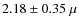 $2.18 \pm 0.35~\mu$