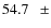 $ 54.7~~~\pm$