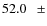 $ 52.0~~~\pm$