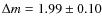 $\Delta m = 1.99\pm0.10$