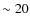 $\sim 20$