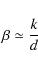 \begin{displaymath}\beta \simeq \frac{k}{d}
\end{displaymath}