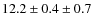 $12.2\pm0.4\pm0.7$