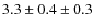 $3.3\pm0.4\pm0.3$