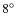 $8\ensuremath{^\circ} $