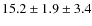 $15.2\pm1.9\pm3.4$