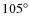$105\ensuremath{^\circ} $