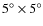 $5\ensuremath{^\circ}\times 5\ensuremath{^\circ} $