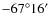 $-67\ensuremath{^\circ} 16'$