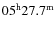 $05^{\rm h}27.7^{\rm m}$