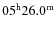 $05^{\rm h}26.0^{\rm m}$