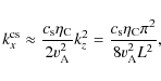 \begin{displaymath}k_x^{\rm c s} \approx \frac{c_{{\rm s}}\eta_{\rm C} }{2 v_{{\...
... = \frac{c_{{\rm s}}\eta_{\rm C} \pi^2 }{8 v_{{\rm A}}^2 L^2},
\end{displaymath}