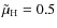 $\tilde{\mu}_{\rm H} = 0.5$