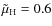 $\tilde{\mu}_{\rm H} = 0.6$