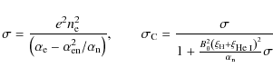 \begin{displaymath}\sigma = \frac{e^2 n_{\rm e}^2}{\left(\alpha_{\rm e} - \alpha...
...{\scriptsize He {\sc i}}} \right)^2 }{ \alpha_{\rm n}}\sigma }
\end{displaymath}