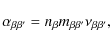 \begin{displaymath}\alpha_{\beta \beta'} = n_\beta m_{\beta \beta'} \nu_{\beta \beta'},
\end{displaymath}
