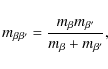 \begin{displaymath}m_{\beta \beta'} = \frac{m_\beta m_{\beta'}}{m_\beta + m_{\beta'}},
\end{displaymath}