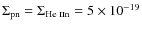 $\Sigma_{{\rm p n}} =\Sigma_{{\rm\mbox{\scriptsize He {\sc ii}} n}}= 5 \times 10^{-19}$