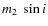 $m_2~\sin{i}$