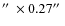 $\hbox {$^{\prime \prime }$ }\times 0.27\hbox {$^{\prime \prime }$ }$