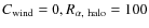 $C_{\rm wind}=0, R_{\alpha,~ {\rm halo}}=100$