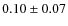 $0.10 \pm 0.07$