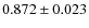 $ 0.872\pm 0.023$