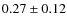 $0.27 \pm0.12$
