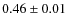 $ 0.46\pm0.01$