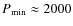 $P_{\rm min} \approx 2000$