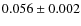 $ 0.056\pm 0.002$