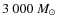 $3~000~M_\odot$