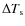 $\Delta T_{\rm s}$