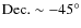 ${\rm Dec.}\sim-45^{\circ}$