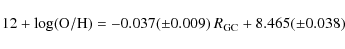 \begin{displaymath}%
12 + \log ({\rm O/H}) = -0.037 (\pm 0.009) ~ R_{{\rm GC}} + 8.465 (\pm
0.038)
\end{displaymath}