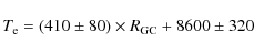 \begin{displaymath}%
T_{\rm e}=(410\pm80) \times R_{\rm GC} + 8600\pm320
\end{displaymath}