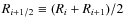 $R_{i+1/2}\equiv (R_i+R_{i+1})/2$
