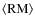 $\langle \rm RM\rangle$