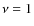 $\nu = 1$