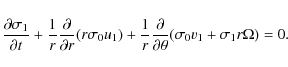 \begin{displaymath}
\frac{\partial \sigma_1}{\partial t} + \frac{1}{r}
\frac{\pa...
...tial}{\partial \theta} (\sigma_0 v_1 + \sigma_1 r
\Omega) = 0.
\end{displaymath}