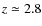 $z\simeq2.8$