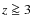 $z\gse3$