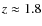 $z\approx1.8$