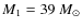 $M_1=39~M_\odot$