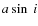 $a \sin~i$