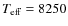 $T_{\rm eff}=8250$