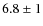 $6.8 \pm 1$