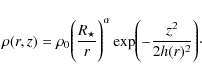\begin{displaymath}\rho(r,z) = \rho_{0}\Biggl(\frac{R_{\star}}{r}\Biggr)^{\alpha} \exp\Biggl(-\frac{z^2}{2h(r)^2}\Biggl) \cdot
\end{displaymath}