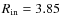 $R_{\rm in} = 3.85$