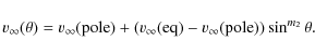 \begin{displaymath}v_\infty(\theta) = v_\infty({\rm pole})+(v_\infty({\rm eq})-v_\infty({\rm pole})) \sin^{m_2}\theta.
\end{displaymath}